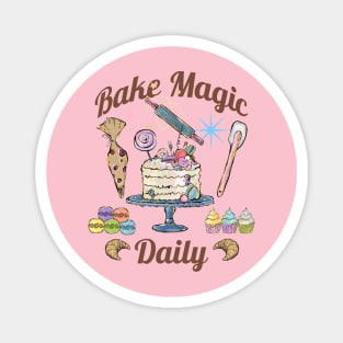 Bake Magic Daily, fun baking magical design Magnet